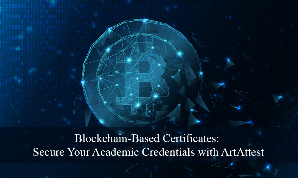 Blockchain-Based Certificates: Secure Your Academic Credentials with ArtAttest Blockchain-Based-Certificates