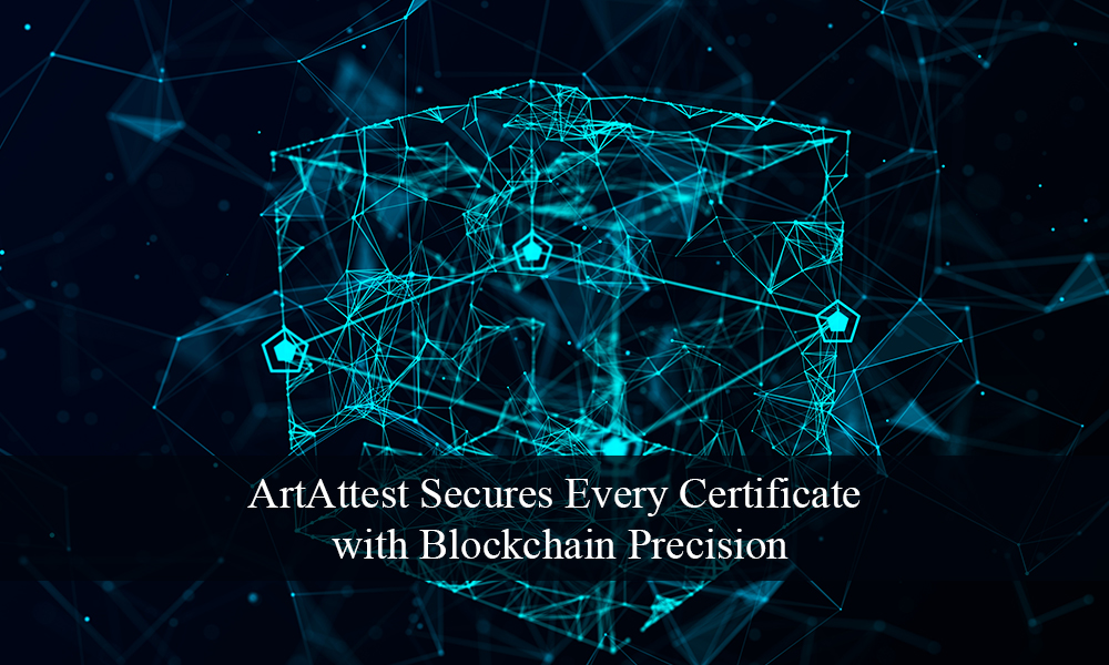 ArtAttest Secures Every Certificate with Blockchain Precision ArtAttest Secures Every Certificate with Blockchain Precision